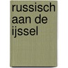 Russisch aan de IJssel door H. Starink