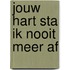 Jouw hart sta ik nooit meer af