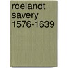 Roelandt Savery 1576-1639 door Filippe de Potter