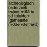 Archeologisch onderzoek traject N468 te Schipluiden (gemeente Midden-Delfland) door P.T.A. de Rijk