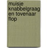 Muisje Knabbelgraag en Tovenaar Flop door Walther van Venrooij