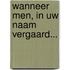 Wanneer men, in Uw Naam vergaard...