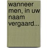 Wanneer men, in Uw Naam vergaard... door Mw. P.J. van As