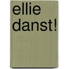 Ellie danst! door B. Daraux