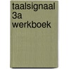 Taalsignaal 3A werkboek by Van Hul