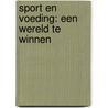 Sport en voeding: een wereld te winnen door L.S. de Jong