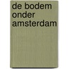 De bodem onder Amsterdam door W. de Gans