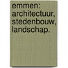Emmen: architectuur, stedenbouw, landschap. door M. Kruidenier