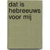 Dat is Hebreeuws voor mij