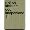 Met de Kiekkast door Knopenland 11 by R.R. Knoop