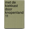 Met de Kiekkast door Knopenland 11 door R.R. Knoop