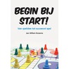 Begin bij Start! by Jan Willem Rozema