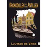 Krokodillen op de Antillen door Luutsen de Vries