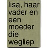 Lisa, haar vader en een moeder die wegliep door Jurgen Heyn