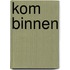 Kom binnen