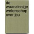 De waanzinnige wetenschap over jou