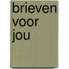 Brieven voor jou door Andrea van Hartingsveldt-Moree