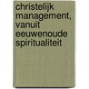 Christelijk Management, vanuit eeuwenoude spiritualiteit door T. van den Belt