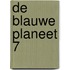 De Blauwe Planeet 7