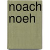 Noach Noeh by I. Cleijnk