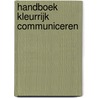 Handboek kleurrijk communiceren by E. Dumasy