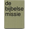 De bijbelse missie door Christopher J.H. Wright