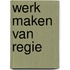 Werk maken van regie