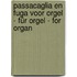 Passacaglia en fuga voor orgel - für Orgel - for organ