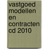 Vastgoed modellen en contracten cd 2010 by Unknown