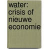 Water: Crisis of nieuwe economie by J.C. Rietveld