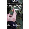 De laatste dag van de struisvogel by Judy Lohman