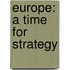 Europe: A Time for Strategy
