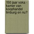 150 jaar Voka - Kamer van Koophandel Limburg en nu?