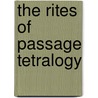 The Rites of Passage Tetralogy door Tim Reus