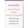 Ruim baan voor gerechtigheid door Tim Keller