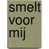 Smelt voor mij