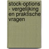 Stock-options - vergelijking en praktische vragen by Unknown
