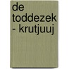 De Toddezek - Krutjuuj door Onbekend