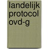 Landelijk Protocol OVD-G by Unknown