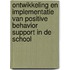 Ontwikkeling en implementatie van positive behavior support in de school