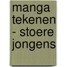 Manga tekenen - stoere jongens door Ch. Hart