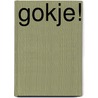 Gokje! door D. Kauffman