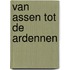 Van Assen tot de Ardennen