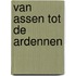 Van Assen tot de Ardennen