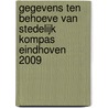 Gegevens ten behoeve van Stedelijk Kompas Eindhoven 2009 door S. Biesma