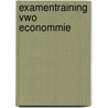 Examentraining Vwo Econommie door H. Vermeulen