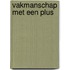 Vakmanschap met een plus