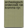 Archeologisch Onderzoek RAK Kromme Rijn door A.J. Brokke