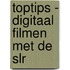 Toptips - digitaal filmen met de SLR