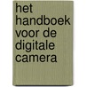 Het handboek voor de digitale camera door Mylo Freeman